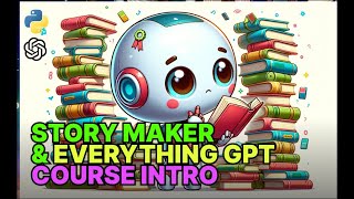 Story Maker gpt with structured output and  Everything GPT Course intro