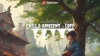 Chill &amp; Ambient - LOFI