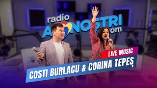 Costi Burlacu și Corina Tepeș cântă LIVE 🔴 la Radio Ai Noștri