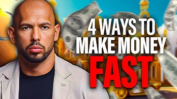 4 WAYS TO MAKE MONEY FAST - ANDREW TATE