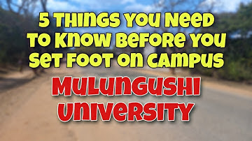 Things you need to know BEFORE you attend Mulungushi University!