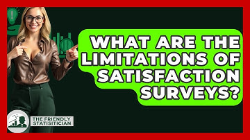 What Are The Limitations Of Satisfaction Surveys? - The Friendly Statistician