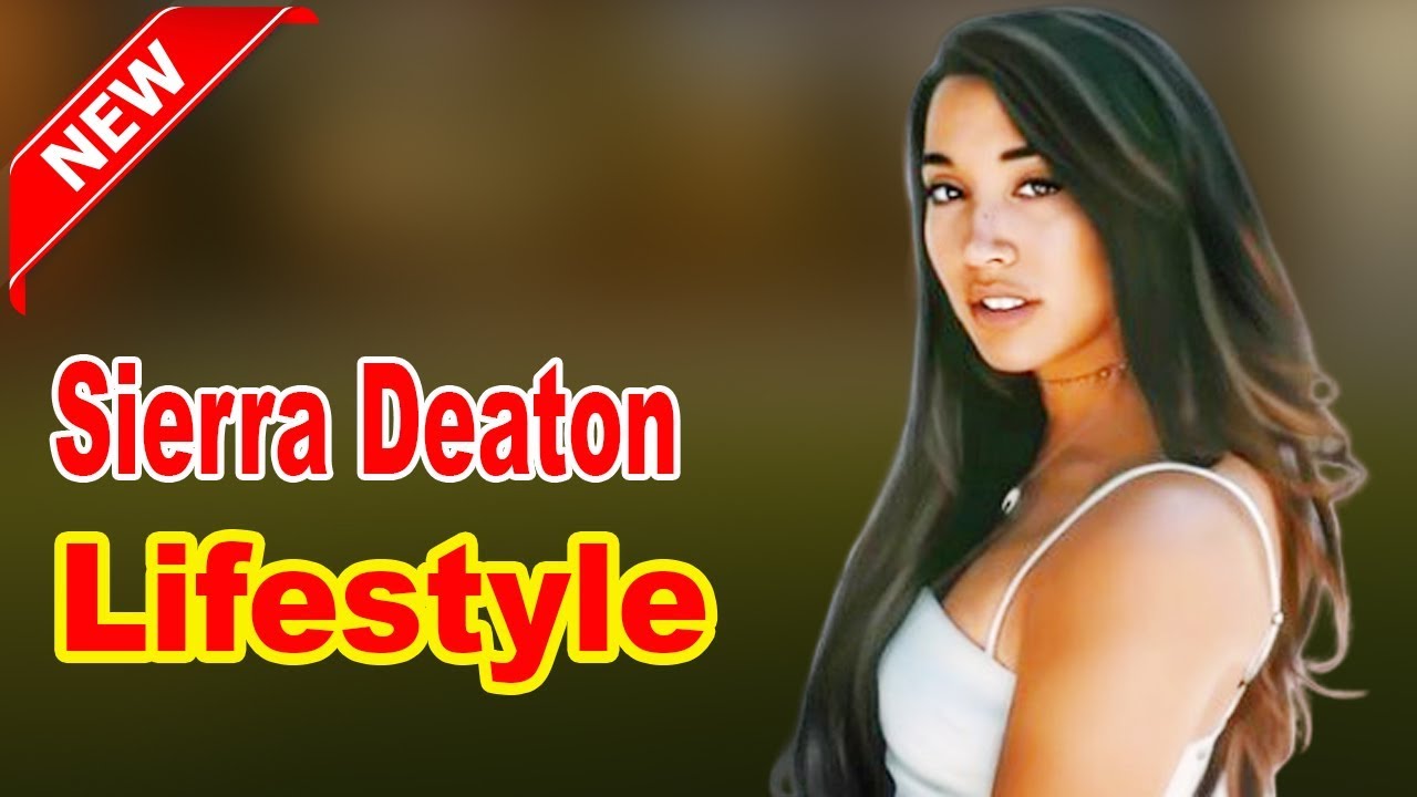 Sierra Deaton - Lifestyle, Boyfriend, Family, Facts, Net Worth, Biography 2020 | Celebrity Glorious