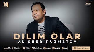 Alisher Ruzmetov - Dilim olar (audio 2023)