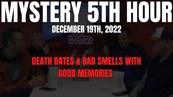Death Dates & Bad Smells with Good Memories (12/19...