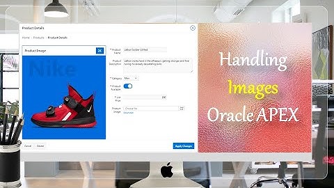 Display Images in Oracle APEX Interactive Reports and Forms - Part 8