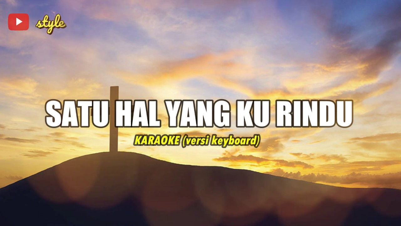 Satu Hal Yang Ku Rindu Karaoke Lirik Non Vocal Versi Keyboard Youtube
