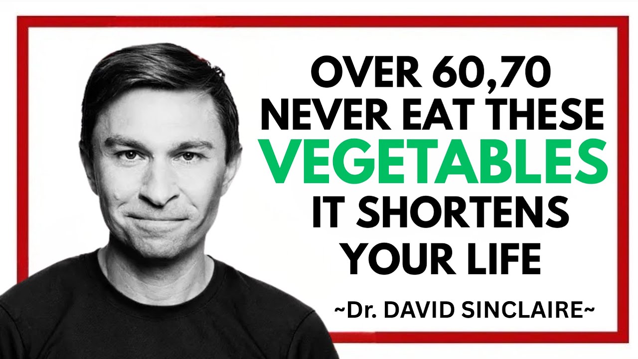 NEVER Eat These 3 Vegetables After 60 And 3 You MUST Eat Daily!               Dr. DAVID SINCLAIRE