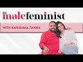 The male feminist ft karishma tanna with siddhaarth aalambayan  ep 61