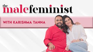 The Male Feminist ft. Karishma Tanna with Siddhaarth Aalambayan || Ep 61