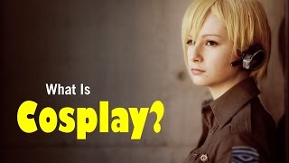 What is Cosplay?