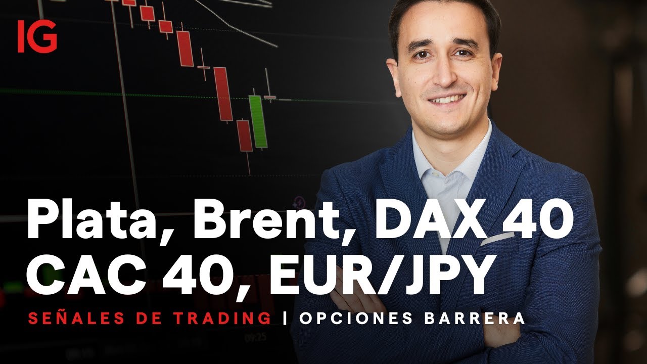 SEÑALES DE TRADING | Plata, Brent, DAX 40, CAC 40, EUR/JPY, USD/CAD, EUR/GBP | con Sergio Ávila