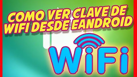 COMO VER LA CLAVE DE WIFI EN ANDROID SIN APPS Y SIN ROOT 2021