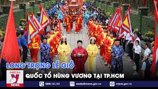 Long trọng lễ Giỗ Quốc Tổ Hùng Vương tại TP.HCM - VNEWS