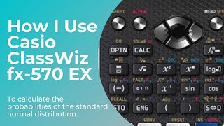 Probabilities of the Standard NORMAL Distribution (P, Q, R) with Casio CLASSWIZ fx-570/991 EX