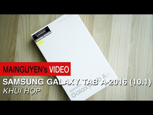 Khui hộp Samsung Galaxy Tab A 10.1 (2016) - www.mainguyen.vn