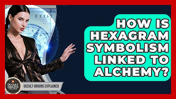 How Is Hexagram Symbolism Linked To Alchemy? - Occult Origins Explained