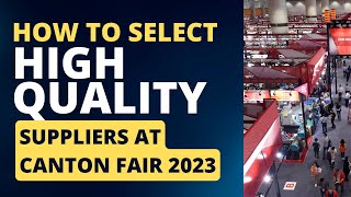 How to Select High-Quality Suppliers at the Canton Fair 2023