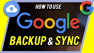How To Use Google Backup And Sync