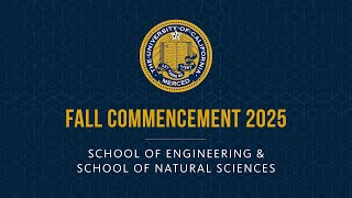 UC Merced Fall Commencement 2025 | School of Engineering & School of Natural Sciences