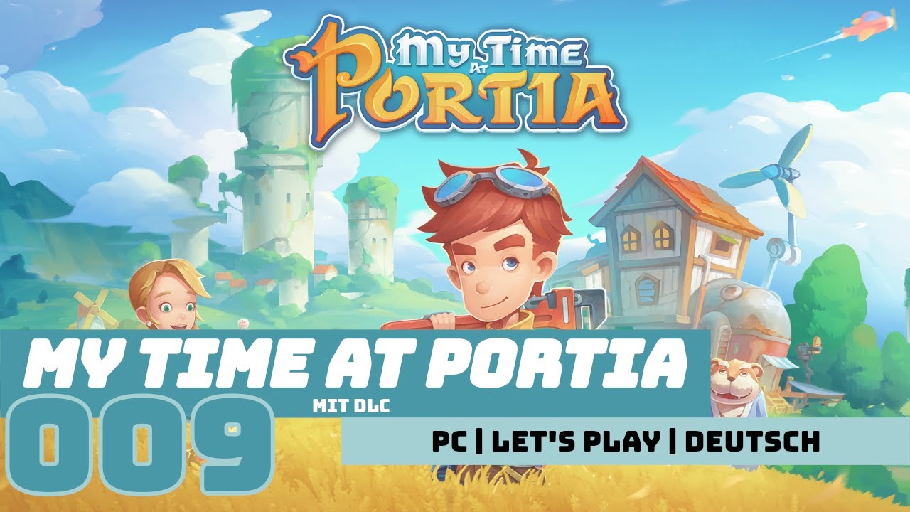 My Time At Portia Komplettlösung Deutsch MY TIME AT PORTIA (PC) #009 [Let's Play | Deutsch] - YouTube
