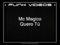 Mc Magico - Quero Tú { Lançamento 2O12 }