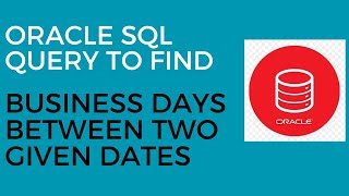 Oracle SQL Query to find Business Days between two given dates