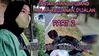 Anter ayang pulang, malah keujanan gess‼️