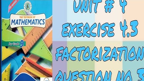 unit#4, exercise#4.3, question #3 factorization , new book class 9 math, Sindh board#dearest math