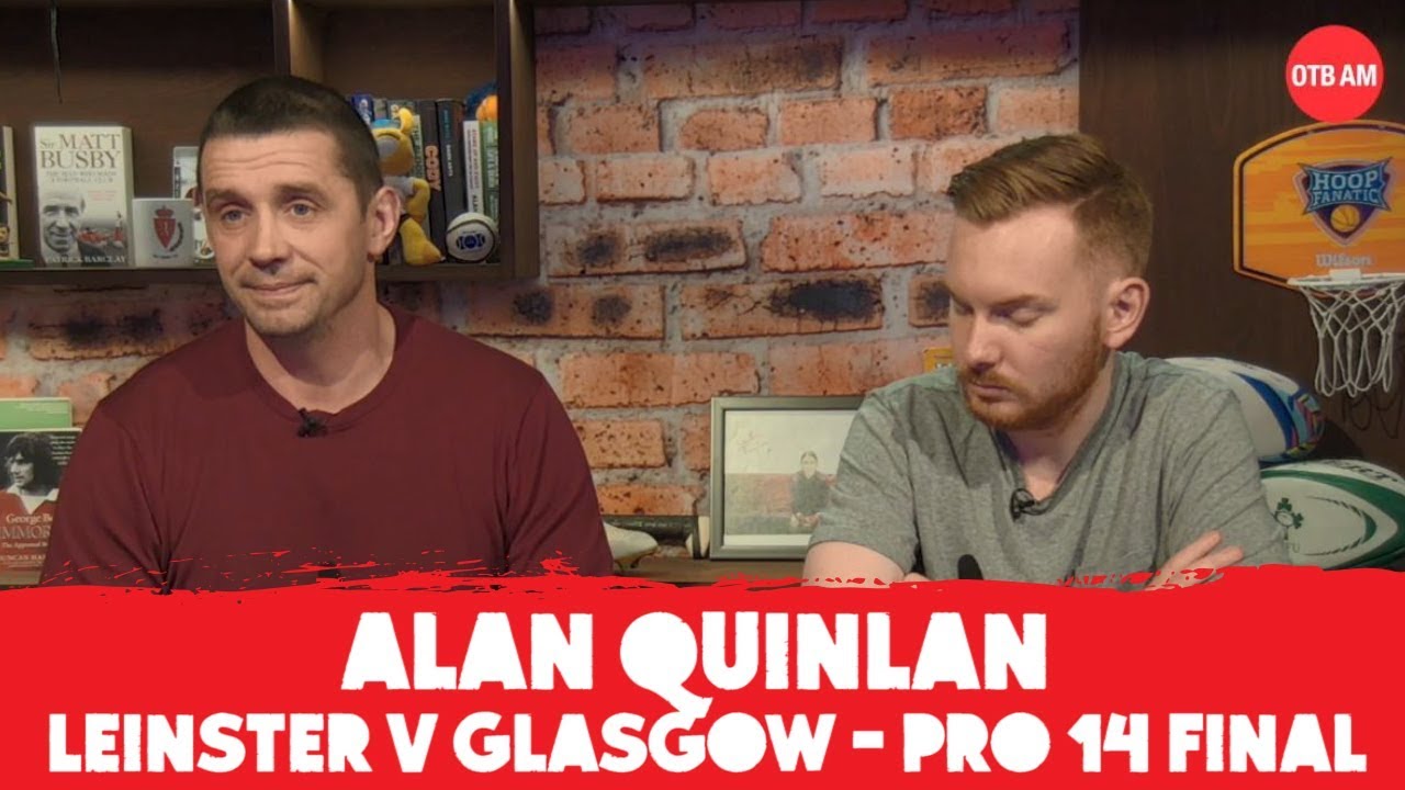 leinster rugby academy Alan Quinlan: Leinster v Glasgow | Nucifora's job well done | The peril of skin-tight jerseys