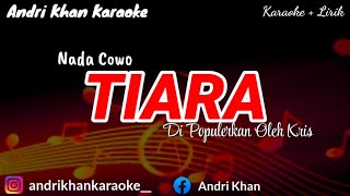 KARAOKE LAGU VIRAL ~ TIARA ~ NADA COWO || dipopulerkan oleh kris || #ANDRIKHANKARAOKE