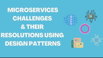 Challenges of Microservices Architecture and their Resolutions with proven Design Patterns