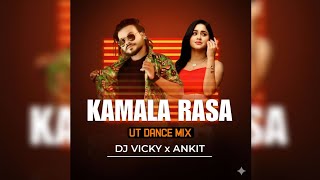 KAMALA RASA - UT DANCE MIX || DJ VICKY x DJ ANKIT || MONA REMIX OFFICIAL 