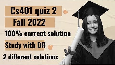 CS401 quiz 2 2022 ... Fall 2022 solution ... #StudywithDR