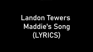Landon Tewers - Maddie's Song (LYRICS)