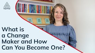 What is a change maker and how can you become one?