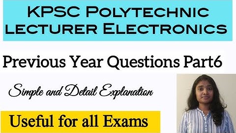 KPSC polytechnic lecturer Electronics Previous Year Questions Part6
