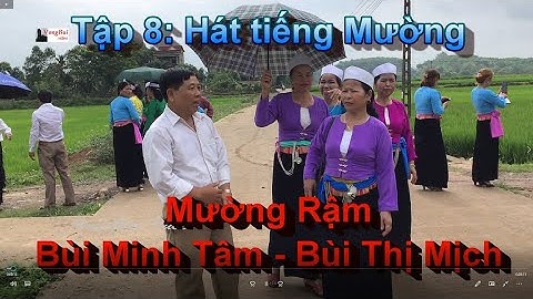 Tập 8 - Hát tiếng Mưởng ở Mường Rậm:  Bùi Minh Tâm & Bùi Thị Mịch