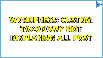 Wordpress: Custom Taxonomy not displaying all post (2 Solutions!!)