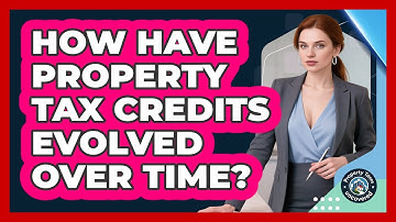 How Have Property Tax Credits Evolved Over Time? - Property Taxes Uncovered