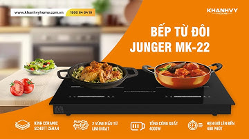 BẾP TỪ ĐÔI JUNGER MK-22 | Nấu ăn thông minh - An toàn tuyệt đối