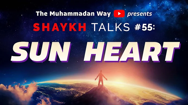 Make the Light of your Heart into a Sun - Sufi Meditation Center - ShaykhTalks #55