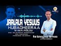 JAALALA YESUUS HUBADHEERA IYAASUU GIRMAA FAARFANNAA AFAAN OROMOO HAARAA 2018 2025 Lyrics 