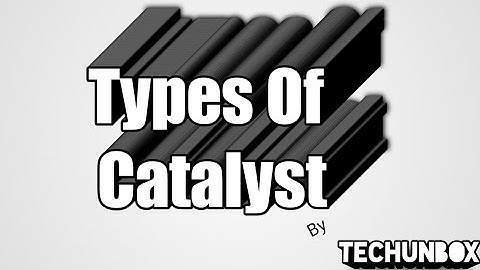 TYPES OF CATALYST | IN DETAILS