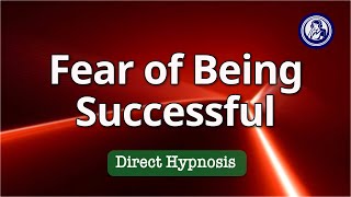 Overcome Fear of Success: Transform Self-Sabotage with Hypnosis | Hypnosis for Personal Change