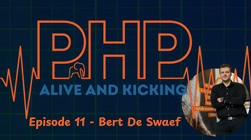 PHP Alive And Kicking Episode 11 - Bert De Swaef