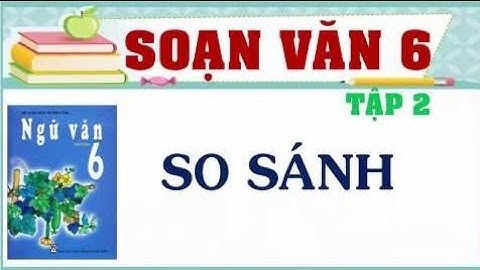 Soạn bài so sánh tt ngữ văn 6 tập 2