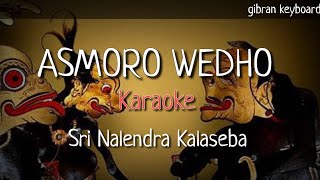 ASMORO WEDHO - Sri Nalendra Kalaseba ( Karaoke   Lirik )