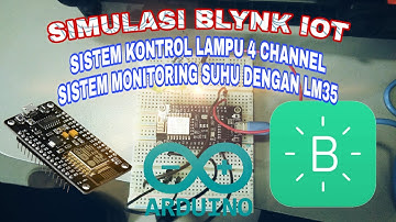 SIMULASI BLYNK IOT, SISTEM KONTROL LAMPU 4 CHANNEL DAN SISTEM MONITORING SUHU DGN LM35