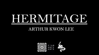Filo Sofi Arts presents Arthur Kwon Lee's Hermitage
